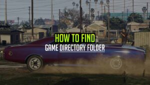 How to Find GTA 5 Directory Location Folder Address