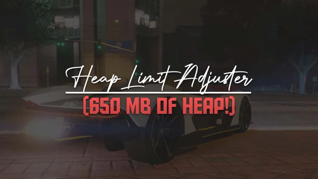 Heap Limit Adjuster - GTA 5 Mods Download GTA 5 Heap Limit Adjuster (650 MB of heap!) Latest Version and Learn how to install/use Heap Limit Adjuster recent version for Grand Theft Auto V on PC