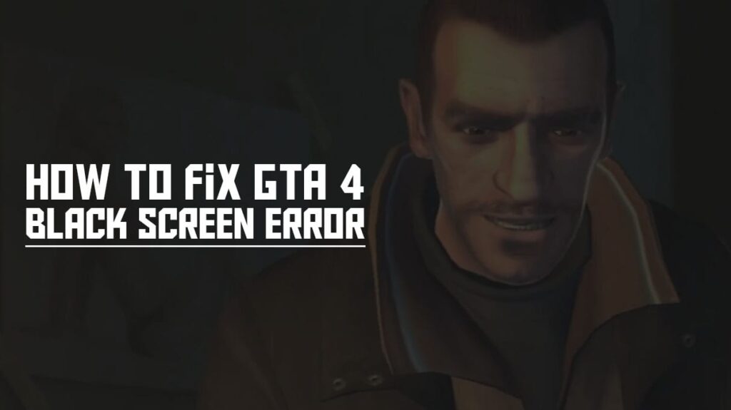 How to fix GTA 4 Black Screen Error, GTA IV Niko Bellic Version not opening and Grand Theft Auto Complete Edition or episodes from the liberty city problem solution.
