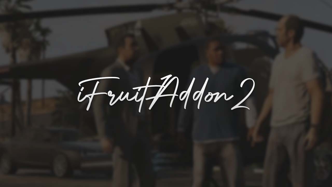 Download GTA 5 iFruitAddon2 Latest Version for PC