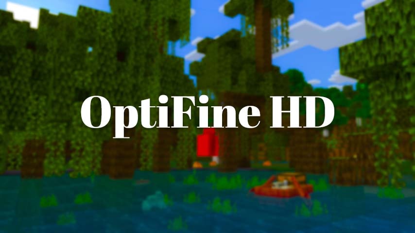 Download OptiFine HD All Versions for Minecraft Java Edition