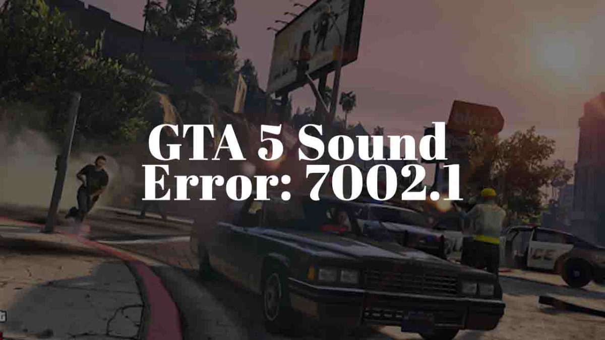 How To Fix GTA 5 Error Code 7002.1 In Grand Theft Auto V